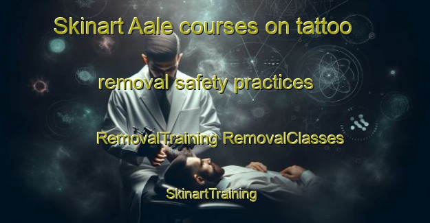 Skinart Aale courses on tattoo removal safety practices | #RemovalTraining #RemovalClasses #SkinartTraining-Denmark