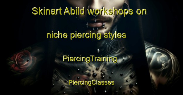 Skinart Abild workshops on niche piercing styles | #PiercingTraining #PiercingClasses #SkinartTraining-Denmark