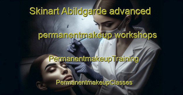 Skinart Abildgarde advanced permanentmakeup workshops | PermanentmakeupTraining | PermanentmakeupClasses | SkinartTraining-Denmark