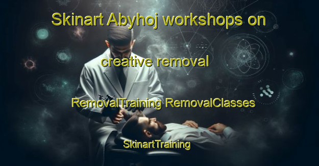 Skinart Abyhoj workshops on creative removal | #RemovalTraining #RemovalClasses #SkinartTraining-Denmark