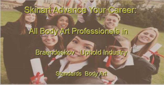 Skinart Advance Your Career: All Body Art Professionals in Braendeskov - Uphold Industry Standards | Body Art Qualification Authority | BAQA-Denmark