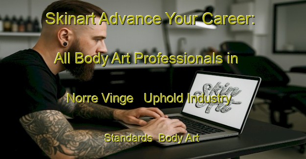 Skinart Advance Your Career: All Body Art Professionals in Norre Vinge - Uphold Industry Standards | Body Art Qualification Authority | BAQA-Denmark