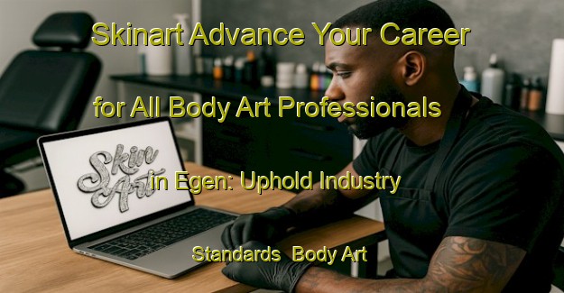 Skinart Advance Your Career for All Body Art Professionals in Egen: Uphold Industry Standards | Body Art Qualification Authority | BAQA-Denmark