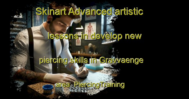 Skinart Advanced artistic lessons in develop new piercing skills in Gravvaenge area | PiercingTraining | PiercingClasses | SkinartTraining-Denmark