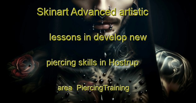 Skinart Advanced artistic lessons in develop new piercing skills in Hostrup area | PiercingTraining | PiercingClasses | SkinartTraining-Denmark