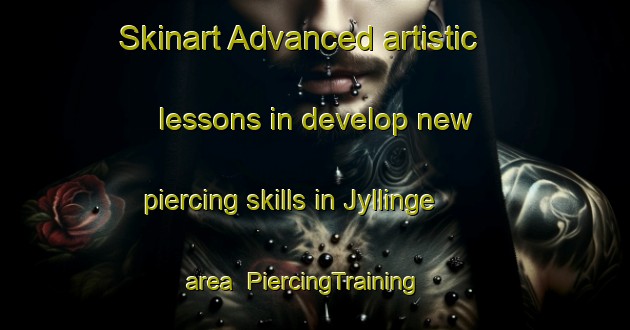 Skinart Advanced artistic lessons in develop new piercing skills in Jyllinge area | PiercingTraining | PiercingClasses | SkinartTraining-Denmark