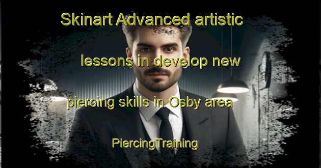 Skinart Advanced artistic lessons in develop new piercing skills in Osby area | PiercingTraining | PiercingClasses | SkinartTraining-Denmark