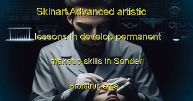 Skinart Advanced artistic lessons in develop permanent makeup skills in Sonder Brorstrup area | PermanentmakeupTraining | PermanentmakeupClasses | SkinartTraining-Denmark