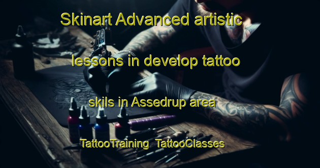 Skinart Advanced artistic lessons in develop tattoo skils in Assedrup area | TattooTraining | TattooClasses | SkinartTraining-Denmark