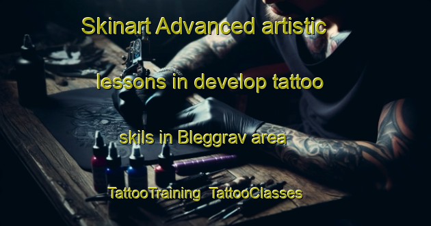 Skinart Advanced artistic lessons in develop tattoo skils in Bleggrav area | TattooTraining | TattooClasses | SkinartTraining-Denmark