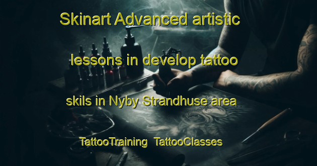 Skinart Advanced artistic lessons in develop tattoo skils in Nyby Strandhuse area | TattooTraining | TattooClasses | SkinartTraining-Denmark