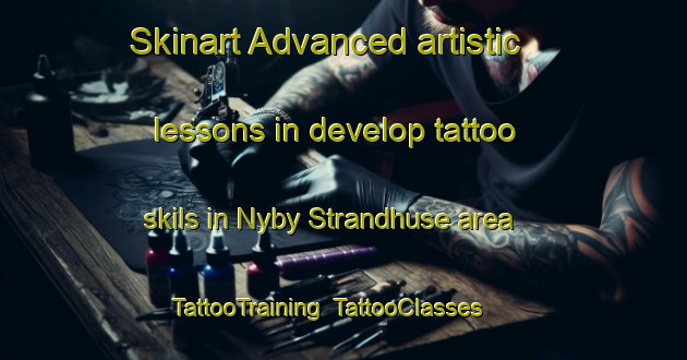 Skinart Advanced artistic lessons in develop tattoo skils in Nyby Strandhuse area | TattooTraining | TattooClasses | SkinartTraining-Denmark
