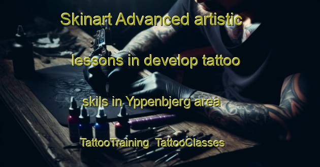 Skinart Advanced artistic lessons in develop tattoo skils in Yppenbjerg area | TattooTraining | TattooClasses | SkinartTraining-Denmark