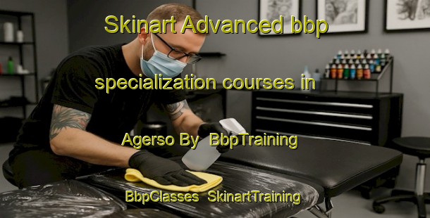 Skinart Advanced bbp specialization courses in Agerso By | BbpTraining | BbpClasses | SkinartTraining-Denmark
