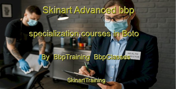 Skinart Advanced bbp specialization courses in Boto By | BbpTraining | BbpClasses | SkinartTraining-Denmark