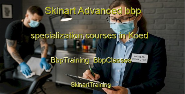 Skinart Advanced bbp specialization courses in Koed | BbpTraining | BbpClasses | SkinartTraining-Denmark