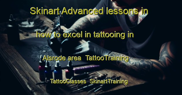 Skinart Advanced lessons in how to excel in tattooing in Alsrode area | TattooTraining | TattooClasses | SkinartTraining-Denmark
