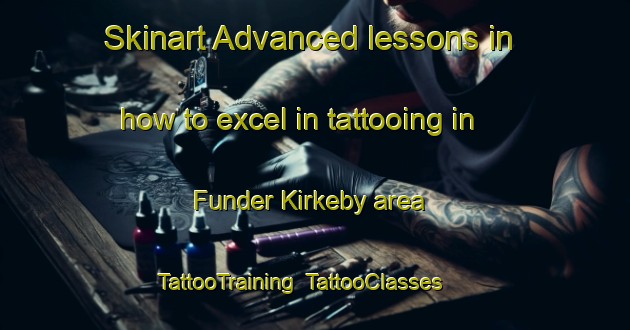 Skinart Advanced lessons in how to excel in tattooing in Funder Kirkeby area | TattooTraining | TattooClasses | SkinartTraining-Denmark