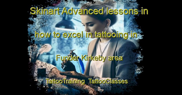Skinart Advanced lessons in how to excel in tattooing in Funder Kirkeby area | TattooTraining | TattooClasses | SkinartTraining-Denmark