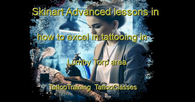 Skinart Advanced lessons in how to excel in tattooing in Lumby Torp area | TattooTraining | TattooClasses | SkinartTraining-Denmark