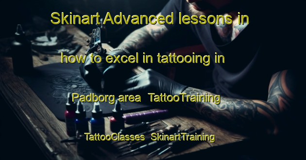 Skinart Advanced lessons in how to excel in tattooing in Padborg area | TattooTraining | TattooClasses | SkinartTraining-Denmark