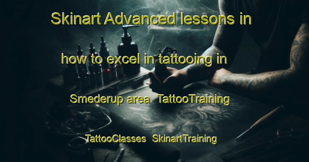 Skinart Advanced lessons in how to excel in tattooing in Smederup area | TattooTraining | TattooClasses | SkinartTraining-Denmark