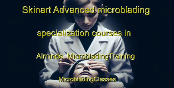 Skinart Advanced microblading specialization courses in Alminde | #MicrobladingTraining #MicrobladingClasses #SkinartTraining-Denmark