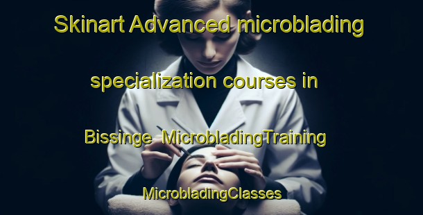 Skinart Advanced microblading specialization courses in Bissinge | #MicrobladingTraining #MicrobladingClasses #SkinartTraining-Denmark