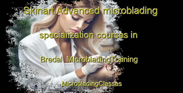 Skinart Advanced microblading specialization courses in Bredal | #MicrobladingTraining #MicrobladingClasses #SkinartTraining-Denmark