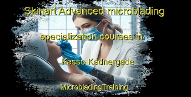 Skinart Advanced microblading specialization courses in Kasso Kadnergade | #MicrobladingTraining #MicrobladingClasses #SkinartTraining-Denmark