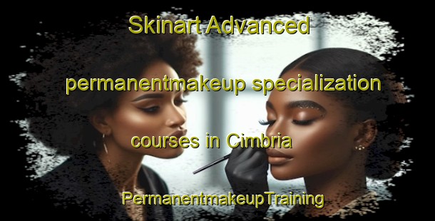 Skinart Advanced permanentmakeup specialization courses in Cimbria | PermanentmakeupTraining | PermanentmakeupClasses | SkinartTraining-Denmark