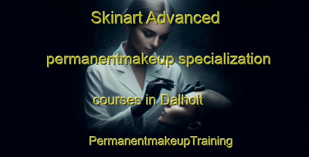 Skinart Advanced permanentmakeup specialization courses in Dalholt | #PermanentmakeupTraining #PermanentmakeupClasses #SkinartTraining-Denmark