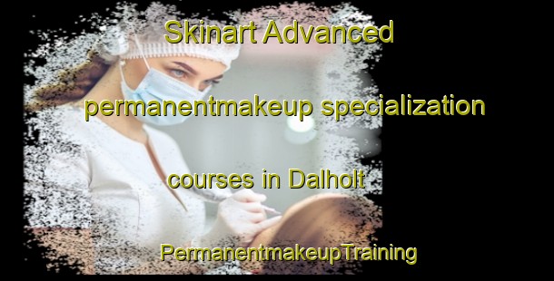 Skinart Advanced permanentmakeup specialization courses in Dalholt | #PermanentmakeupTraining #PermanentmakeupClasses #SkinartTraining-Denmark