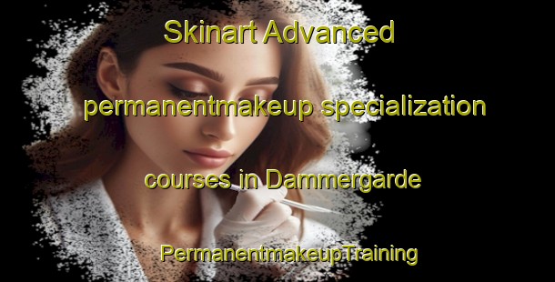 Skinart Advanced permanentmakeup specialization courses in Dammergarde | #PermanentmakeupTraining #PermanentmakeupClasses #SkinartTraining-Denmark