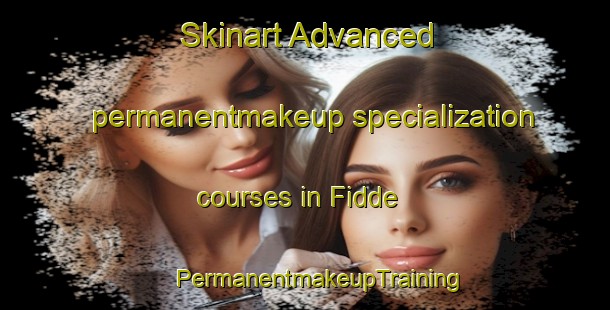 Skinart Advanced permanentmakeup specialization courses in Fidde | #PermanentmakeupTraining #PermanentmakeupClasses #SkinartTraining-Denmark