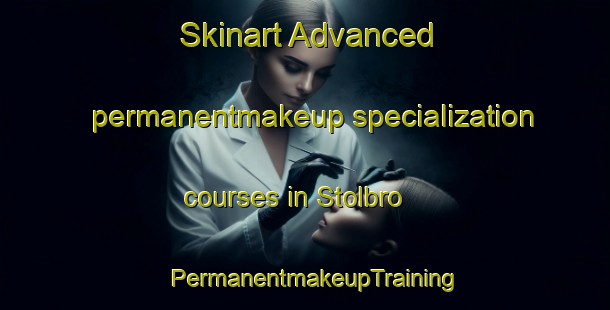 Skinart Advanced permanentmakeup specialization courses in Stolbro | PermanentmakeupTraining | PermanentmakeupClasses | SkinartTraining-Denmark