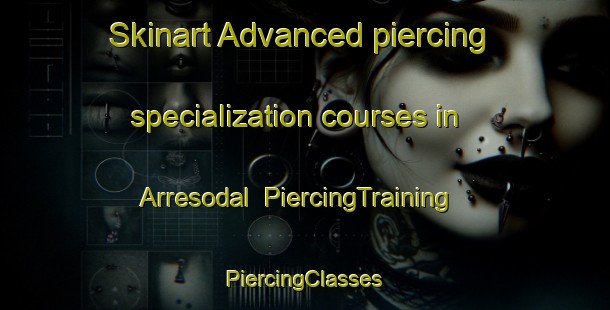 Skinart Advanced piercing specialization courses in Arresodal | #PiercingTraining #PiercingClasses #SkinartTraining-Denmark