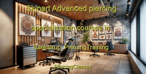 Skinart Advanced piercing specialization courses in Baekstrup | #PiercingTraining #PiercingClasses #SkinartTraining-Denmark