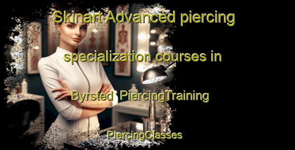 Skinart Advanced piercing specialization courses in Byrsted | PiercingTraining | PiercingClasses | SkinartTraining-Denmark