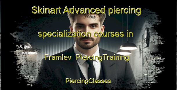 Skinart Advanced piercing specialization courses in Framlev | #PiercingTraining #PiercingClasses #SkinartTraining-Denmark