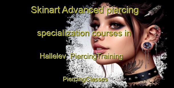 Skinart Advanced piercing specialization courses in Hallelev | PiercingTraining | PiercingClasses | SkinartTraining-Denmark