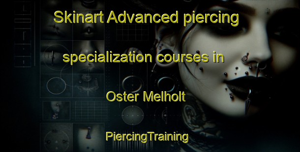 Skinart Advanced piercing specialization courses in Oster Melholt | #PiercingTraining #PiercingClasses #SkinartTraining-Denmark