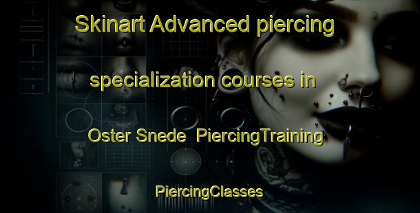 Skinart Advanced piercing specialization courses in Oster Snede | #PiercingTraining #PiercingClasses #SkinartTraining-Denmark