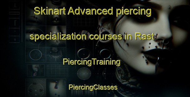 Skinart Advanced piercing specialization courses in Rast | PiercingTraining | PiercingClasses | SkinartTraining-Denmark
