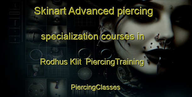 Skinart Advanced piercing specialization courses in Rodhus Klit | #PiercingTraining #PiercingClasses #SkinartTraining-Denmark