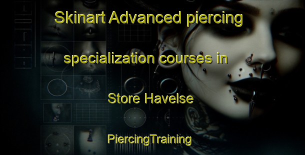 Skinart Advanced piercing specialization courses in Store Havelse | #PiercingTraining #PiercingClasses #SkinartTraining-Denmark