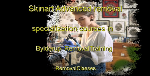 Skinart Advanced removal specialization courses in Bylderup | RemovalTraining | RemovalClasses | SkinartTraining-Denmark