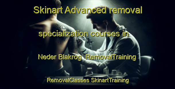 Skinart Advanced removal specialization courses in Neder Blakrog | #RemovalTraining #RemovalClasses #SkinartTraining-Denmark