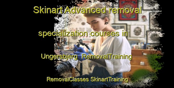 Skinart Advanced removal specialization courses in Ungersbjerg | #RemovalTraining #RemovalClasses #SkinartTraining-Denmark