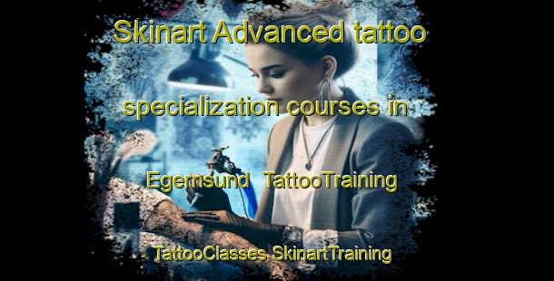 Skinart Advanced tattoo specialization courses in Egernsund | #TattooTraining #TattooClasses #SkinartTraining-Denmark